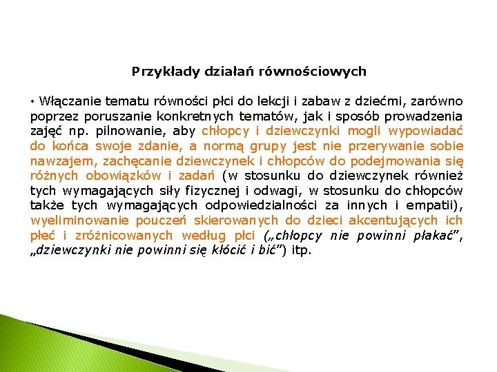 Przykłady działań równościowych • Włączanie tematu równości płci do lekcji i zabaw z dziećmi,