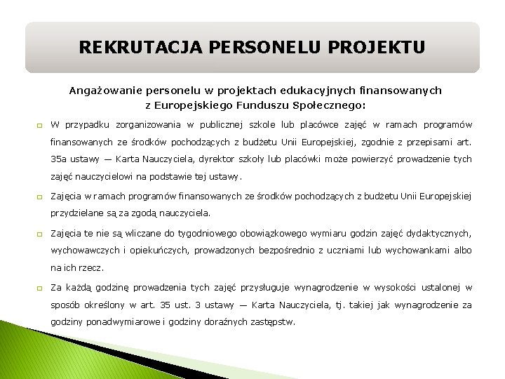 REKRUTACJA PERSONELU PROJEKTU Angażowanie personelu w projektach edukacyjnych finansowanych z Europejskiego Funduszu Społecznego: �