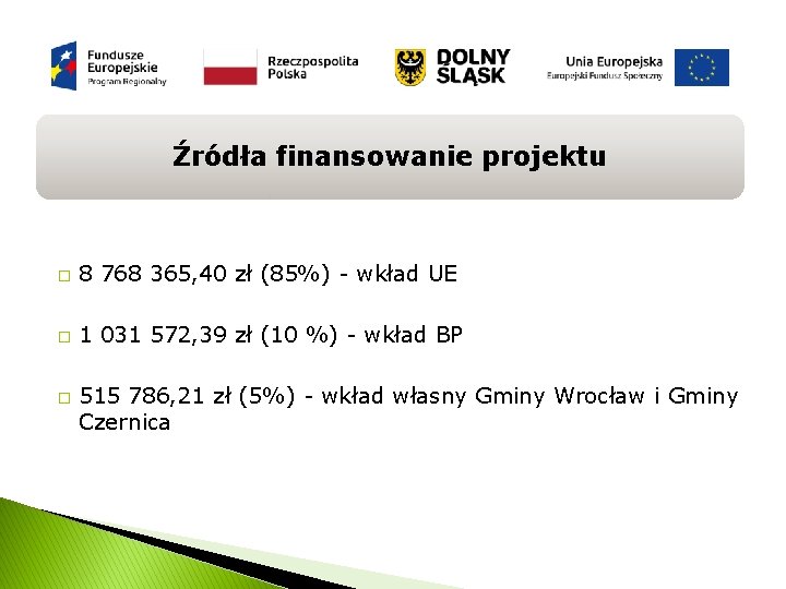 Źródła finansowanie projektu � 8 768 365, 40 zł (85%) - wkład UE �