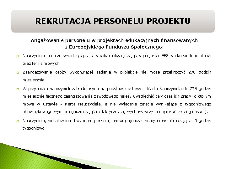 REKRUTACJA PERSONELU PROJEKTU Angażowanie personelu w projektach edukacyjnych finansowanych z Europejskiego Funduszu Społecznego: �