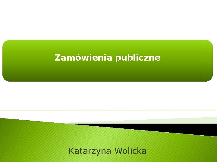 Zamówienia publiczne Katarzyna Wolicka 