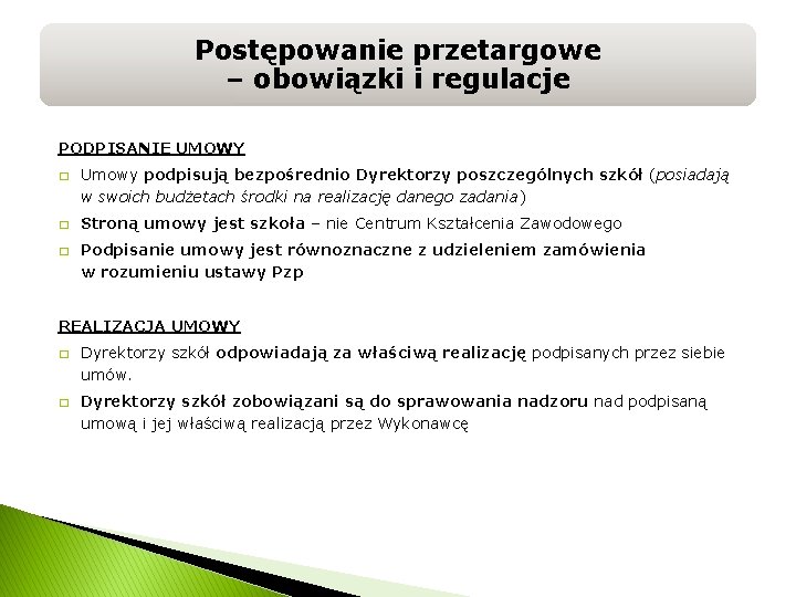 Postępowanie przetargowe – obowiązki i regulacje PODPISANIE UMOWY � � � Umowy podpisują bezpośrednio