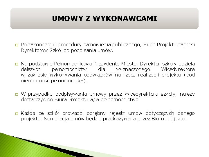 UMOWY Z WYKONAWCAMI � � Po zakończeniu procedury zamówienia publicznego, Biuro Projektu zaprosi Dyrektorów