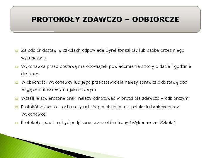 PROTOKOŁY ZDAWCZO – ODBIORCZE � Za odbiór dostaw w szkołach odpowiada Dyrektor szkoły lub