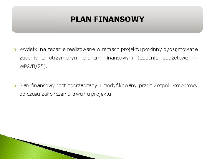 PLAN FINANSOWY � Wydatki na zadania realizowane w ramach projektu powinny być ujmowane zgodnie