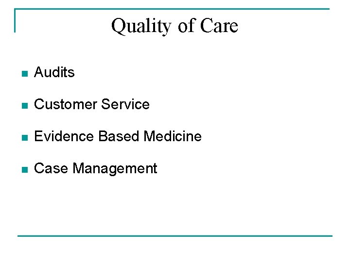 Quality of Care n Audits n Customer Service n Evidence Based Medicine n Case Quality of Care n Audits n Customer Service n Evidence Based Medicine n Case