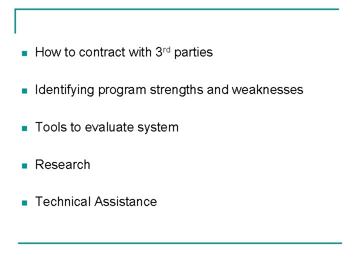 n How to contract with 3 rd parties n Identifying program strengths and weaknesses n How to contract with 3 rd parties n Identifying program strengths and weaknesses