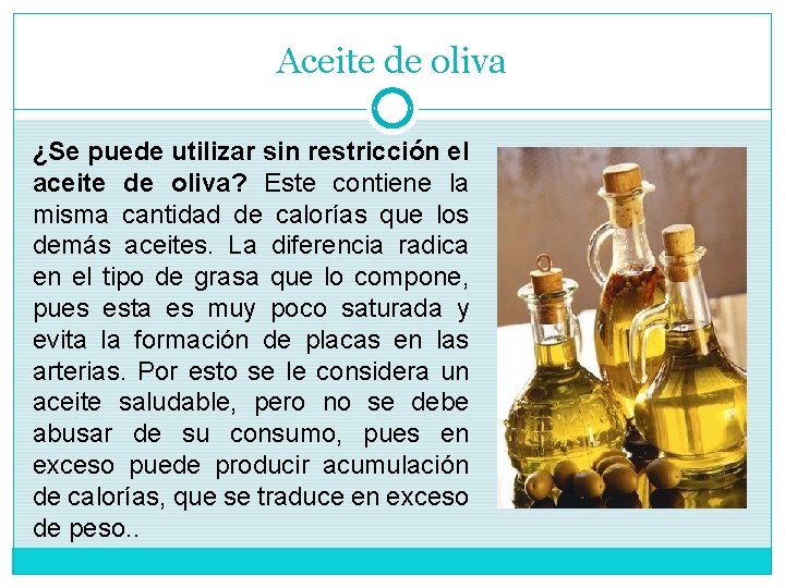Aceite de oliva ¿Se puede utilizar sin restricción el aceite de oliva? Este contiene Aceite de oliva ¿Se puede utilizar sin restricción el aceite de oliva? Este contiene
