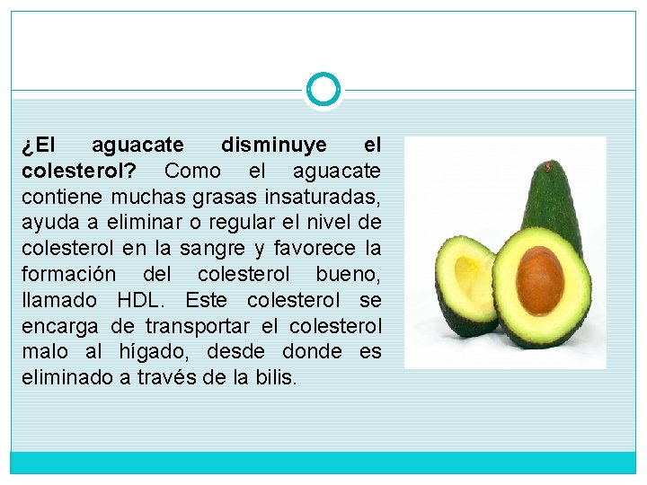 ¿El aguacate disminuye el colesterol? Como el aguacate contiene muchas grasas insaturadas, ayuda a ¿El aguacate disminuye el colesterol? Como el aguacate contiene muchas grasas insaturadas, ayuda a