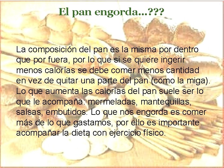 El pan engorda…? ? ? La composición del pan es la misma por dentro El pan engorda…? ? ? La composición del pan es la misma por dentro