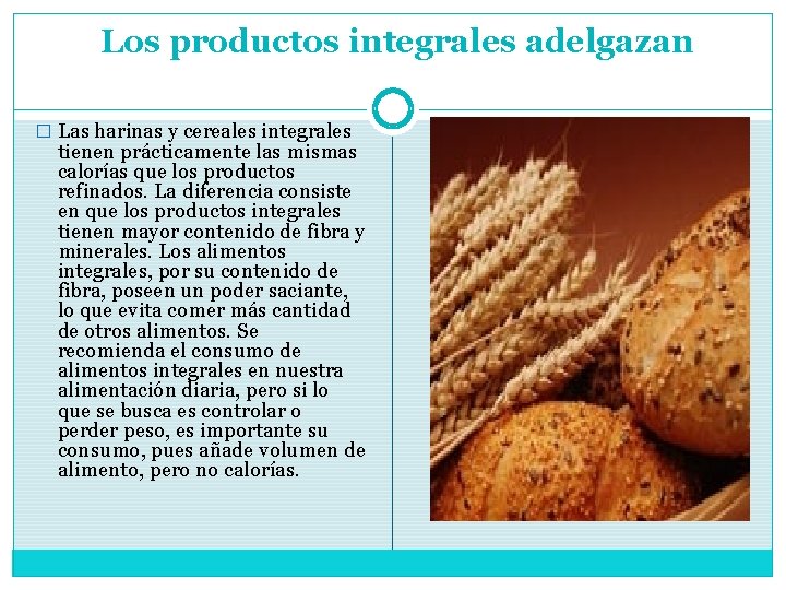 Los productos integrales adelgazan � Las harinas y cereales integrales tienen prácticamente las mismas Los productos integrales adelgazan � Las harinas y cereales integrales tienen prácticamente las mismas