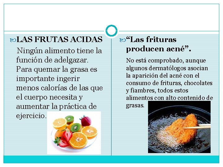 LAS FRUTAS ACIDAS Ningún alimento tiene la función de adelgazar. Para quemar la LAS FRUTAS ACIDAS Ningún alimento tiene la función de adelgazar. Para quemar la
