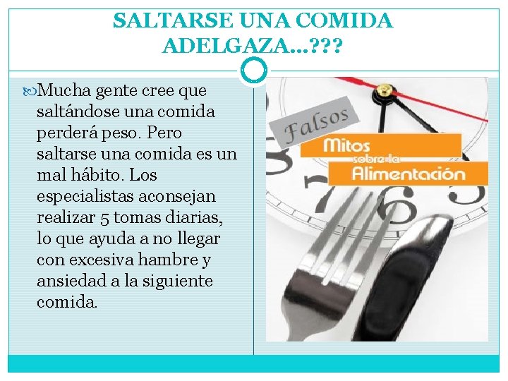 SALTARSE UNA COMIDA ADELGAZA…? ? ? Mucha gente cree que saltándose una comida perderá SALTARSE UNA COMIDA ADELGAZA…? ? ? Mucha gente cree que saltándose una comida perderá