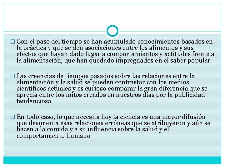 � Con el paso del tiempo se han acumulado conocimientos basados en la práctica � Con el paso del tiempo se han acumulado conocimientos basados en la práctica