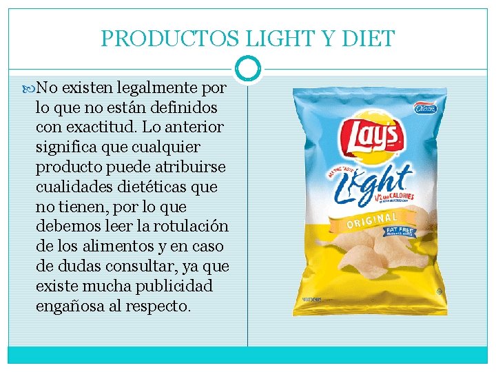 PRODUCTOS LIGHT Y DIET No existen legalmente por lo que no están definidos con PRODUCTOS LIGHT Y DIET No existen legalmente por lo que no están definidos con