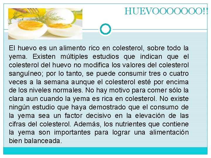 HUEVOOOOOOO!! El huevo es un alimento rico en colesterol, sobre todo la yema. Existen HUEVOOOOOOO!! El huevo es un alimento rico en colesterol, sobre todo la yema. Existen
