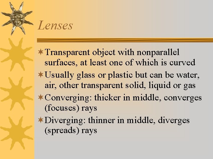 Lenses ¬Transparent object with nonparallel surfaces, at least one of which is curved ¬Usually