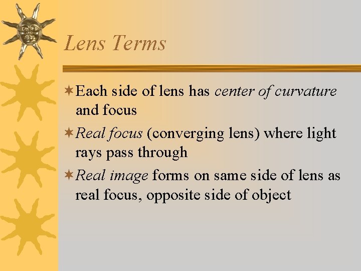 Lens Terms ¬Each side of lens has center of curvature and focus ¬Real focus