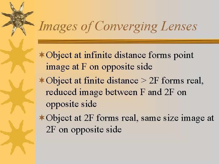 Images of Converging Lenses ¬Object at infinite distance forms point image at F on