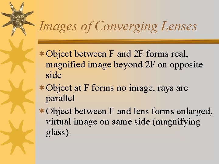 Images of Converging Lenses ¬Object between F and 2 F forms real, magnified image