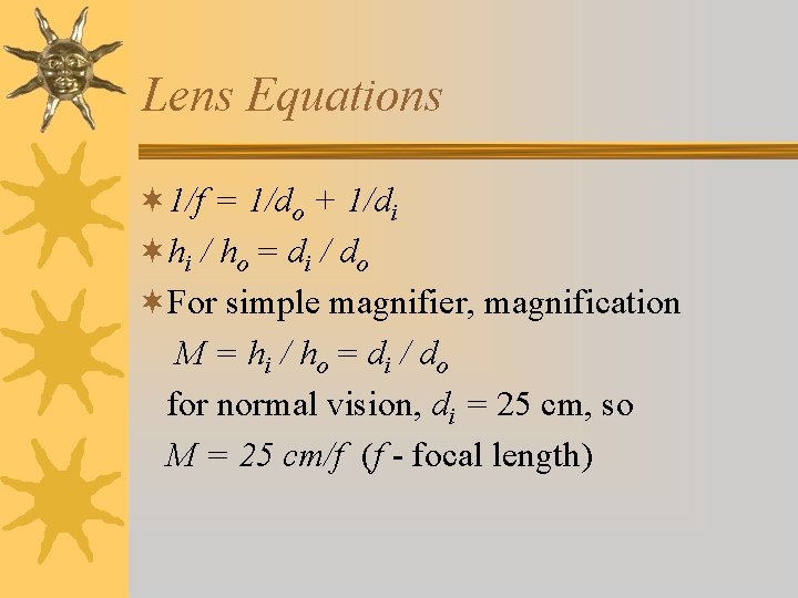 Lens Equations ¬ 1/f = 1/do + 1/di ¬hi / ho = di /