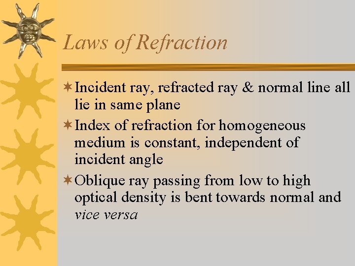 Laws of Refraction ¬Incident ray, refracted ray & normal line all lie in same