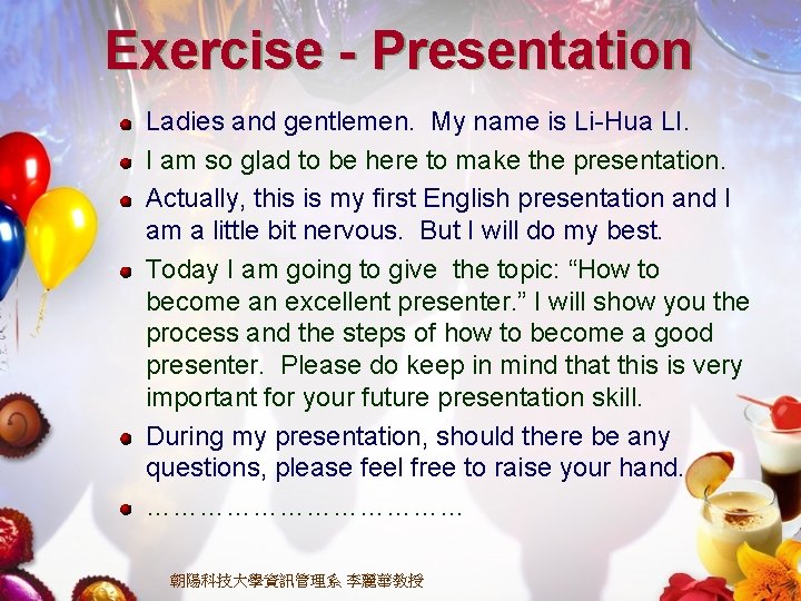 Exercise - Presentation Ladies and gentlemen. My name is Li-Hua LI. I am so Exercise - Presentation Ladies and gentlemen. My name is Li-Hua LI. I am so