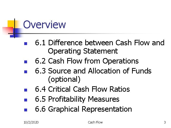 Overview n n n 6. 1 Difference between Cash Flow and Operating Statement 6.