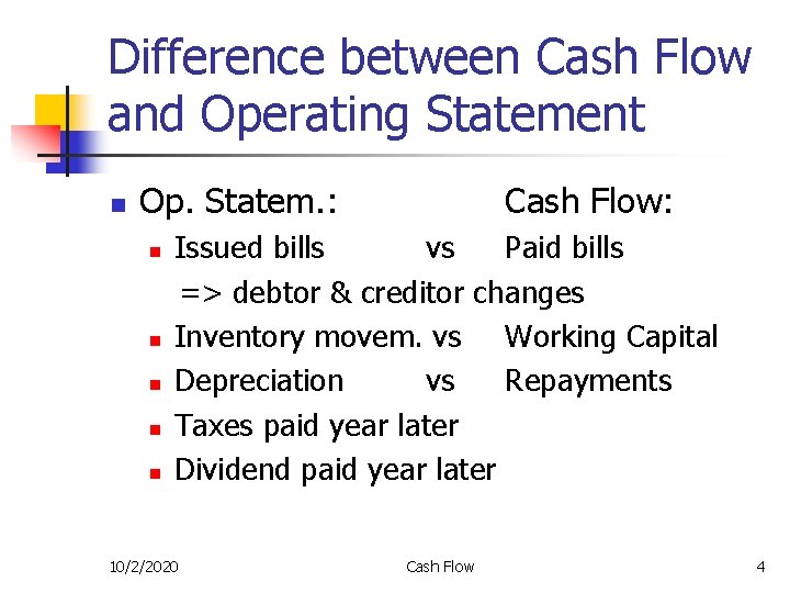 Difference between Cash Flow and Operating Statement n Op. Statem. : n n n