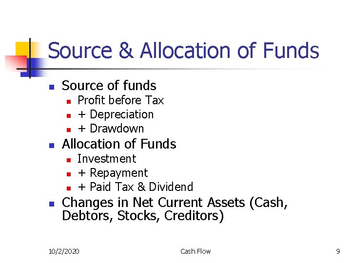 Source & Allocation of Funds n Source of funds n n Allocation of Funds