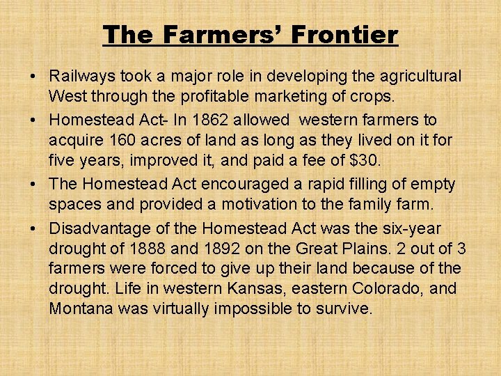 The Farmers’ Frontier • Railways took a major role in developing the agricultural West