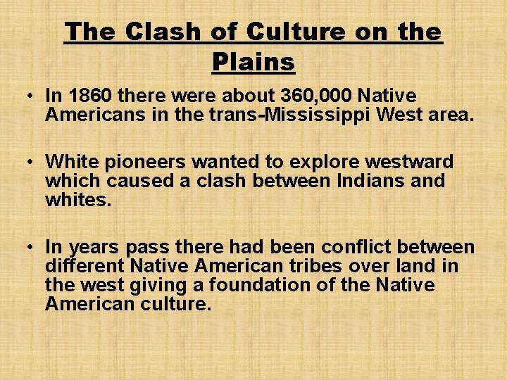 The Clash of Culture on the Plains • In 1860 there were about 360,