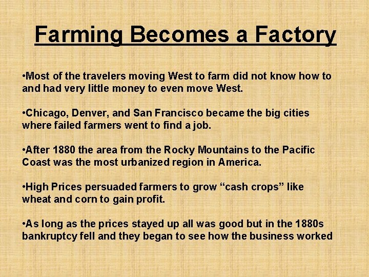 Farming Becomes a Factory • Most of the travelers moving West to farm did