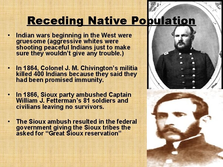 Receding Native Population • Indian wars beginning in the West were gruesome (aggressive whites