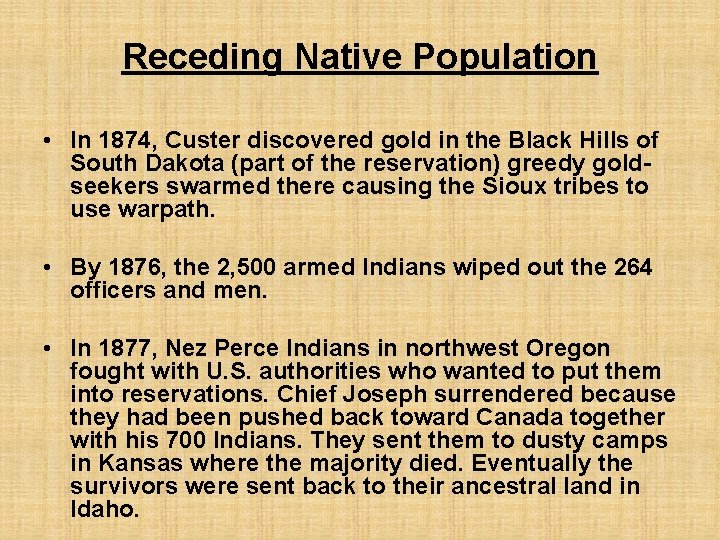 Receding Native Population • In 1874, Custer discovered gold in the Black Hills of