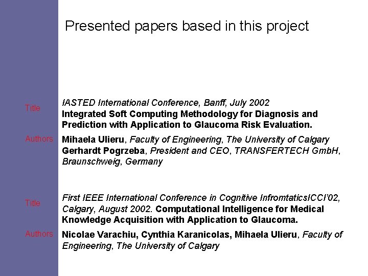 Presented papers based in this project Title Authors IASTED International Conference, Banff, July 2002