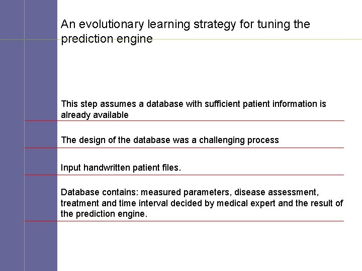An evolutionary learning strategy for tuning the prediction engine This step assumes a database