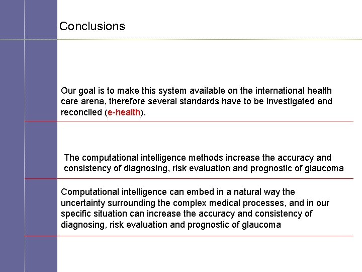 Conclusions Our goal is to make this system available on the international health care