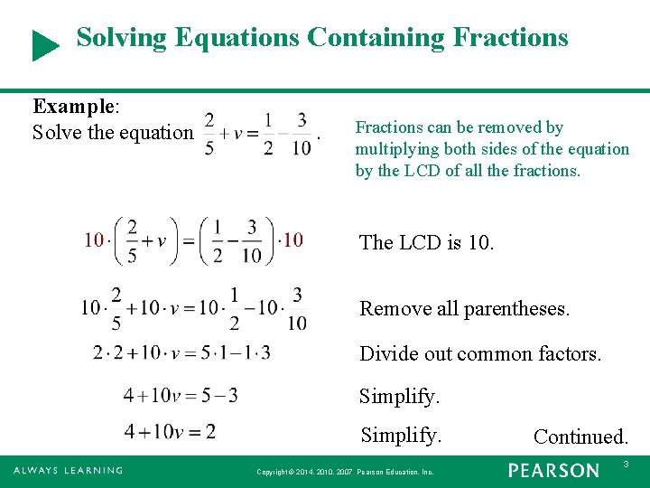Solving Equations Containing Fractions Example: Solve the equation Fractions can be removed by multiplying