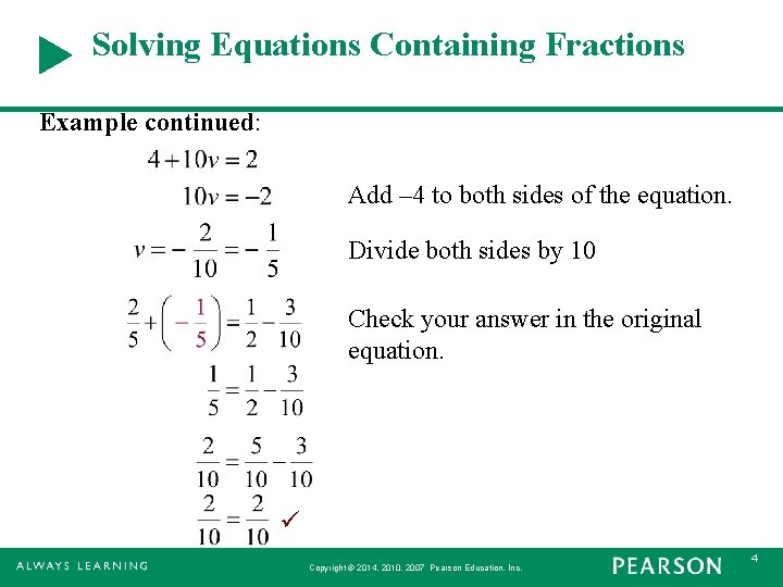 Solving Equations Containing Fractions Example continued: Add – 4 to both sides of the