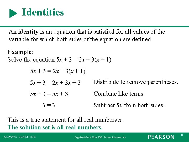 Identities An identity is an equation that is satisfied for all values of the