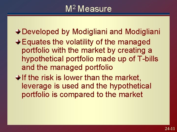 M 2 Measure Developed by Modigliani and Modigliani Equates the volatility of the managed