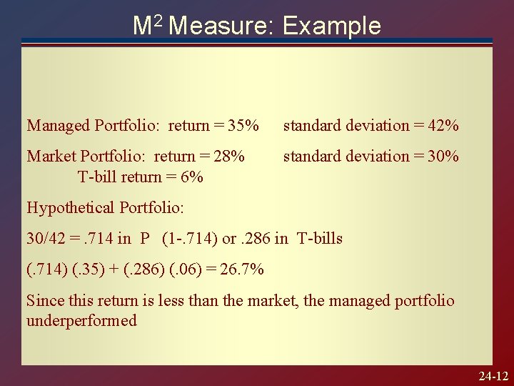 M 2 Measure: Example Managed Portfolio: return = 35% standard deviation = 42% Market