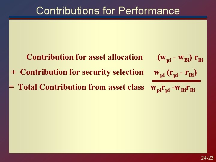 Contributions for Performance Contribution for asset allocation + Contribution for security selection (wpi -