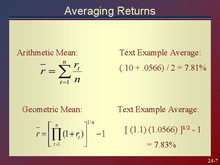 Averaging Returns Arithmetic Mean: Text Example Average: (. 10 +. 0566) / 2 =