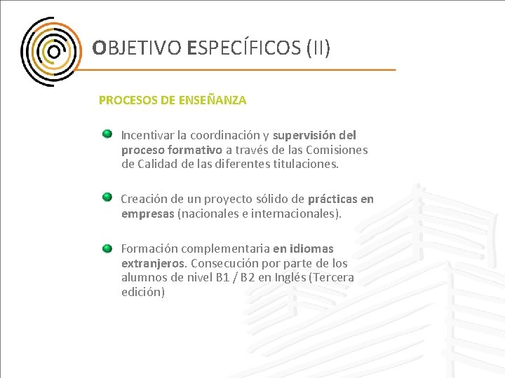 OBJETIVO ESPECÍFICOS (II) PROCESOS DE ENSEÑANZA Incentivar la coordinación y supervisión del proceso formativo