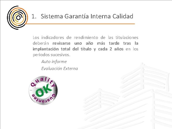 1. Sistema Garantía Interna Calidad Los indicadores de rendimiento de las titulaciones deberán revisarse