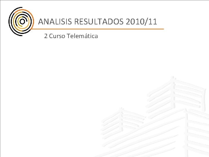 ANALISIS RESULTADOS 2010/11 2 Curso Telemática 