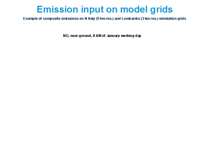Emission input on model grids Example of composite emissions on N Italy (9 km