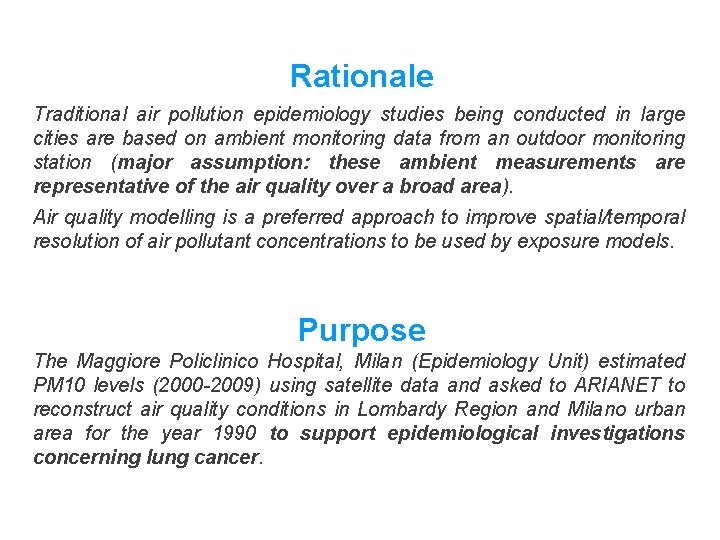 Rationale Traditional air pollution epidemiology studies being conducted in large cities are based on